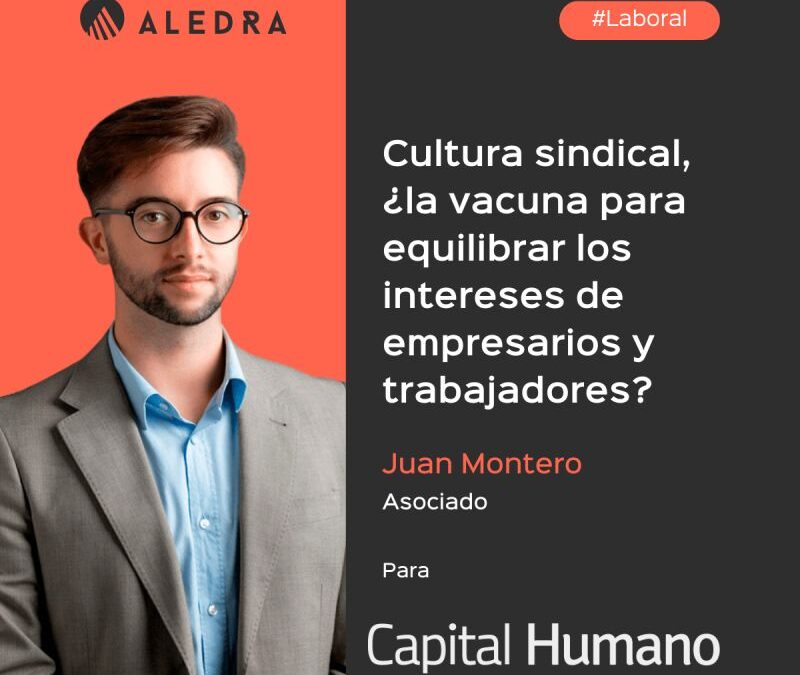 Cultura sindical, ¿la vacuna para equilibrar los intereses de empresarios y trabajadores?